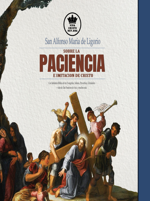 Title details for San Alfonso Maria de Ligorio sobre la Paciencia e Imitación de Cristo, con Sabiduría Bíblica de los Evangelios, Salmos, Proverbios, Eclesiástico + citas de San Francisco de Asís, etc. by San Alfonso Maria de Ligorio - Wait list